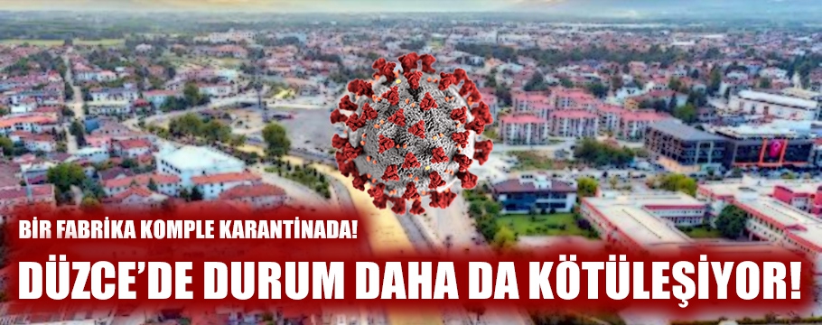 DÜZCE'DE DURUM KÖTÜLEŞİYOR!