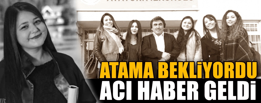 ATAMA BEKLİYORDU, ACI HABER GELDİ