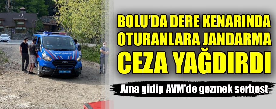 DERE KENARINDA OTURANLARA CEZA YAĞDI