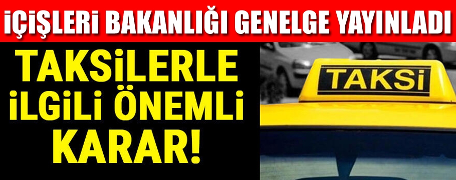 TAKSİLERLE İLGİLİ GENELGE YAYINLANDI