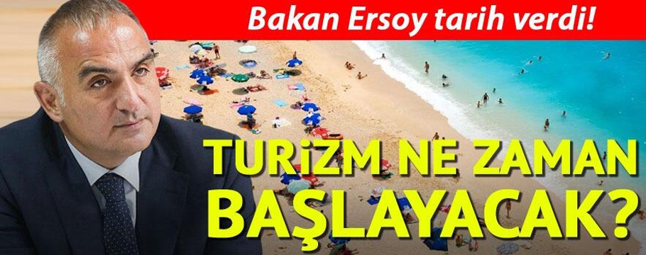 TURİZM NE ZAMAN BAŞLAYACAK ?