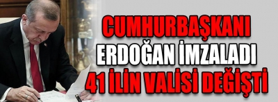 41 ilin valisi değişti