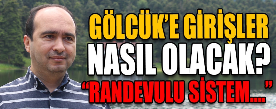 GÖLCÜK’E GİRİŞLER NASIL OLACAK?