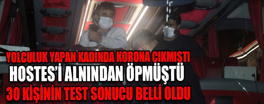 KORONA VİRÜSLÜ KADINLA YOLCULUK YAPAN 30 KİŞİNİN TEST SONUCU NEGATİF ÇIKTI