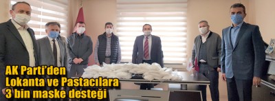 AK PARTİ'DEN LOKANTA VE PASTACILARA 3 BİN MASKE DESTEĞİ