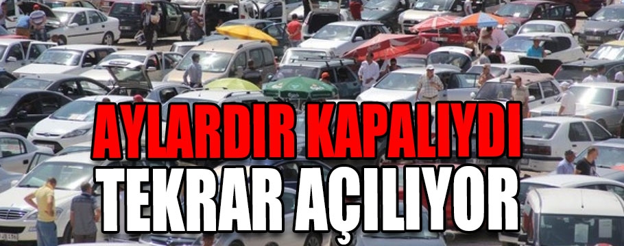 Aylardır kapalılardı