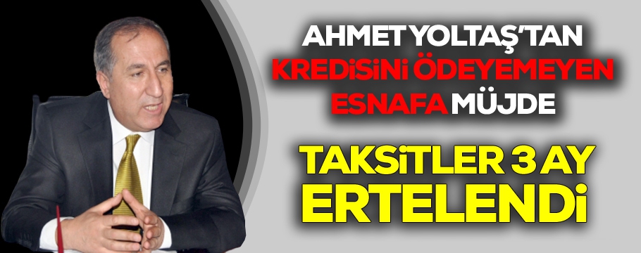 Başkan Yoltaş'tan erteleme müjdesi