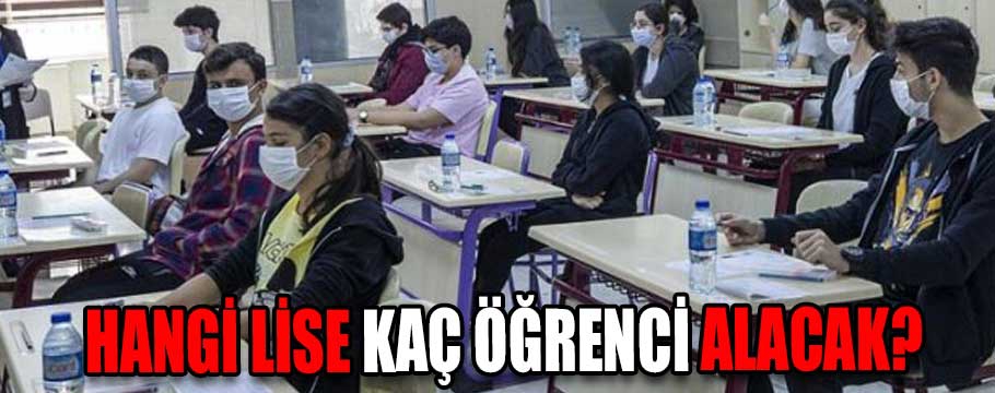 Liseler kaç öğrenci alacak?