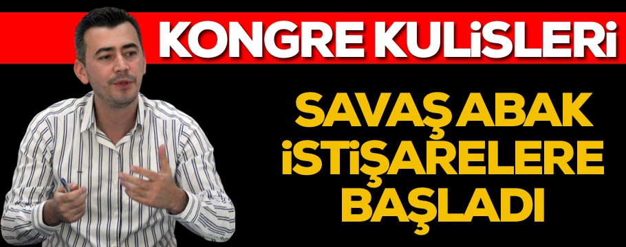 Savaş Abak istişarelere başladı