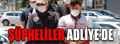 Şüpheliler adliye'de