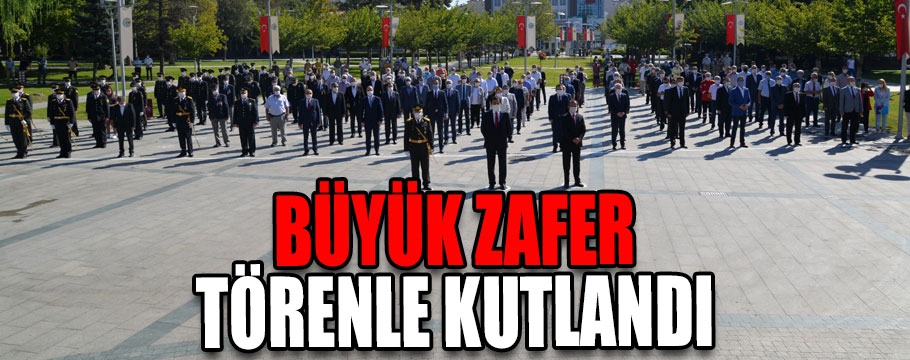 30 AĞUSTOS ZAFER BAYRAMI TÖRENLE KUTLANDI