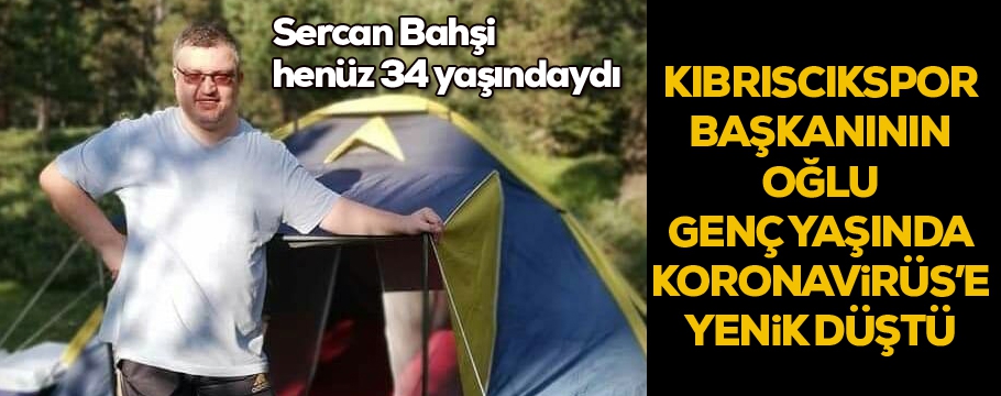 34 yaşında koronavirüse yenik düştü