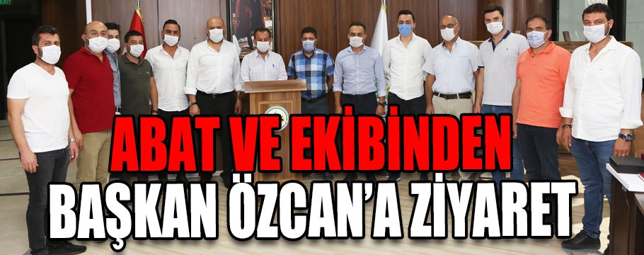 Abat'tan Başkan Özcan'a ziyaret