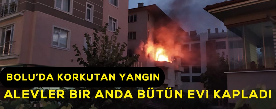 BOLU'DA KORKUTAN YANGIN