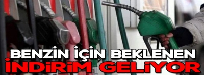 Benzine Beklenen İndirim Geliyor