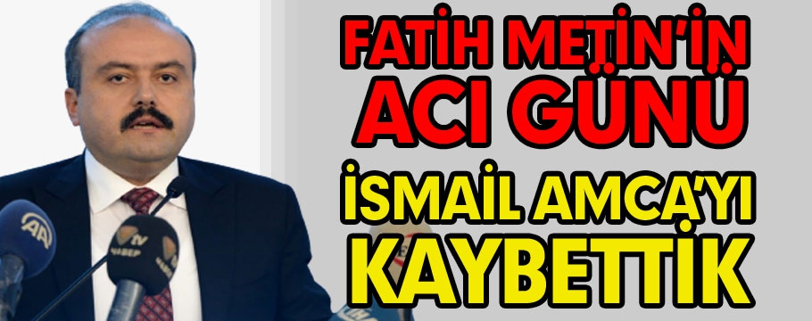 Bakan Yardımcısı Fatih Metin'in acı günü