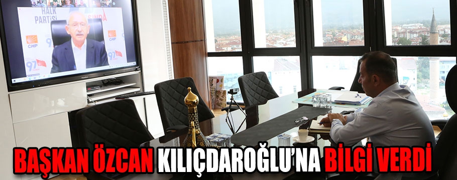 Başkan Özcan, Kılıçdaroğlu'na bilgi verdi