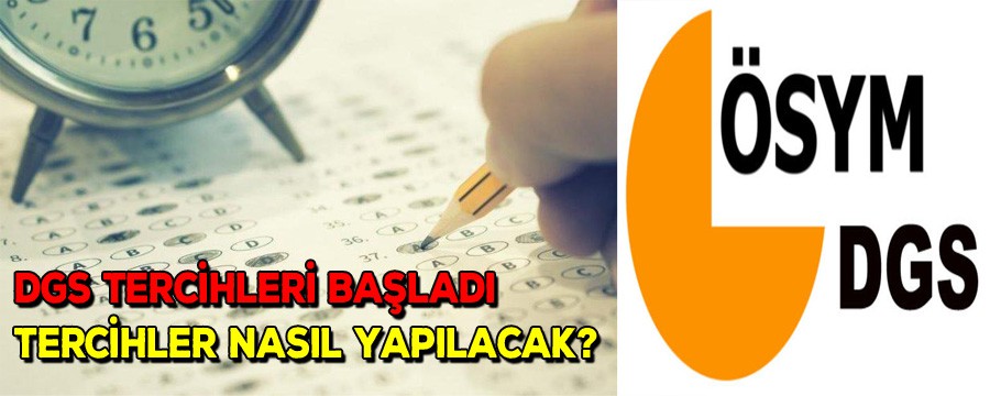 DGS Tercihleri başladı, tercihler nasıl yapılacak?