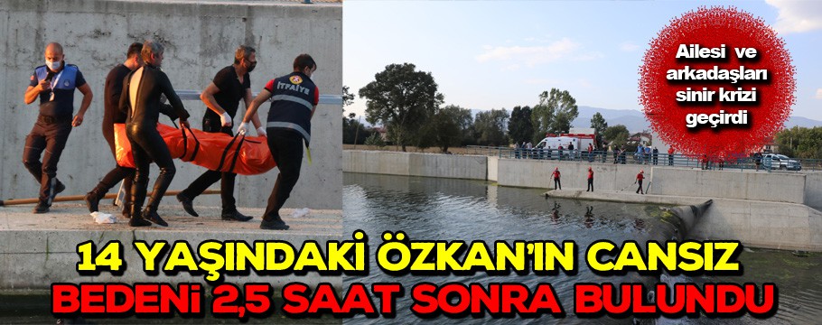 14 yaşındaki Özkan'ın cansız bedeni bulundu