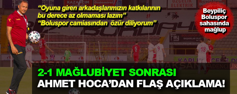 2-1 Mağlubiyet sonrası Ahmet Hoca'dan flaş açıklama!