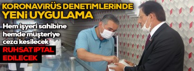 Koronavirüs denetimlerinde yeni bir uygulamaya geçiliyor