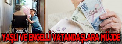 Evde bakım yaşlı ve engelli maaşları hesaplara yatacak