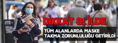 Tüm alanlarda maske takma zorunluluğu getirildi