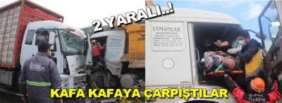 2 Kamyon kafa kafaya çarpıştı!