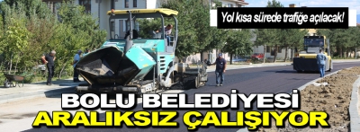 Bolu Belediyesi aralıksız çalışıyor..