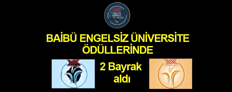 BAİBÜ Engelsiz üniversite kategorisinde iki bayrak aldı!
