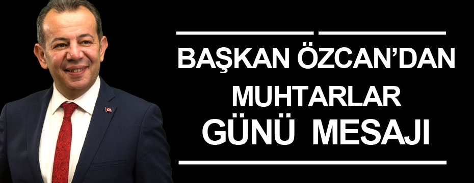 Başkan Özcan'dan muhtarlar günü mesajı