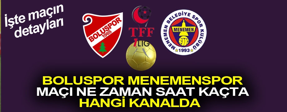 Boluspor Menemenspor maçının hangi kanalda yayınlanacağı belli oldu!
