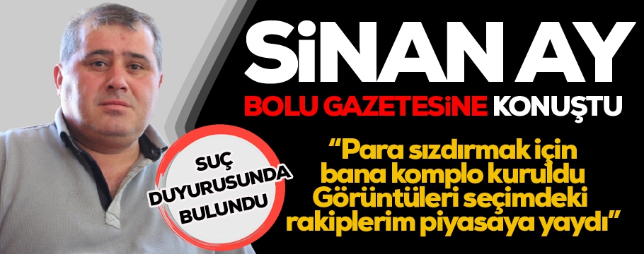 Sinan Ay ilk kez Bolu Gazetesine konuştu