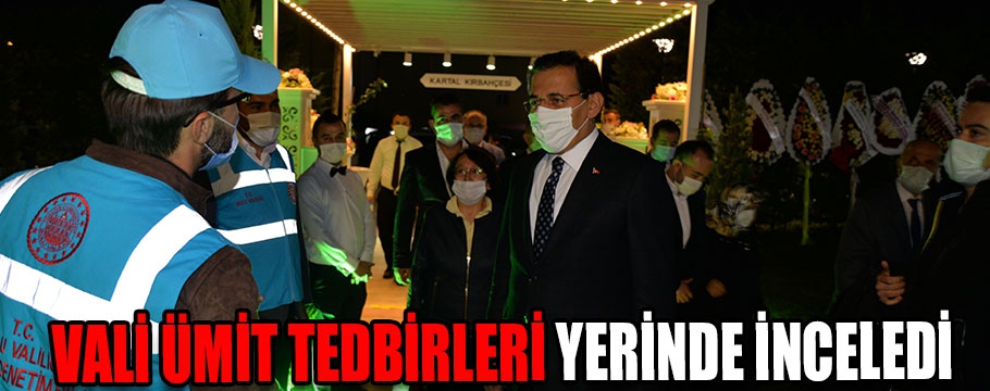 Tedbirleri yerinde inceledi