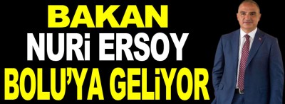 Bakan Nuri Ersoy Bolu'ya geliyor!