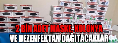 2 bin adet maske, kolonya ve dezenfektan dağıtacaklar