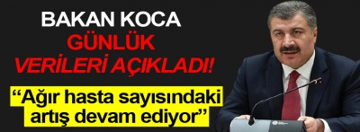 Bakan Koca günlük verileri açıkladı!