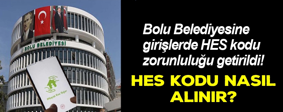 Bolu Belediyesine girişlerde HES kodu zorunluluğu getirildi!