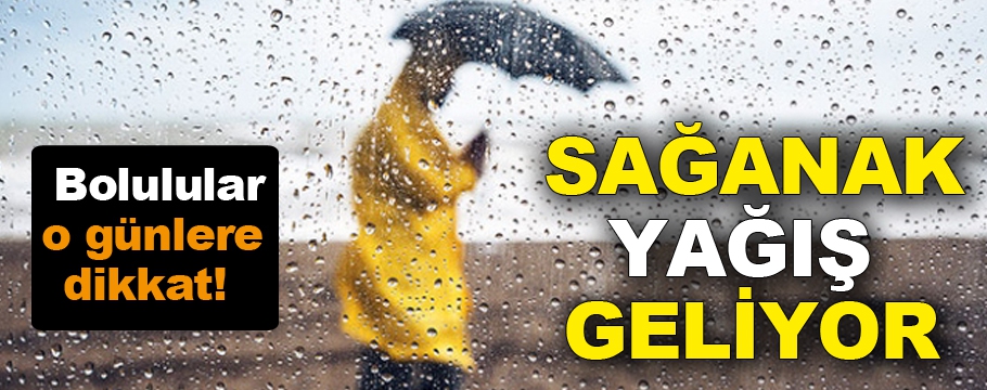 Bolu'ya sağanak yağış geliyor!