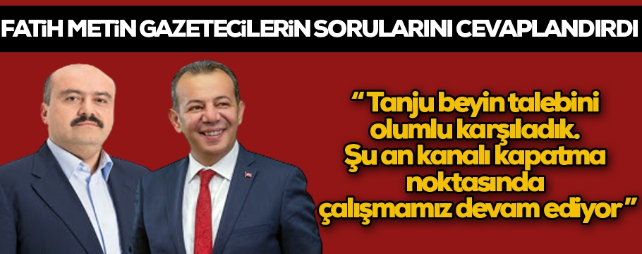 Fatih Metin gazetecilere konuştu