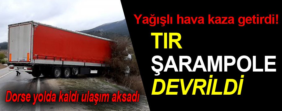 Bolu'da tır şarampole devrildi!