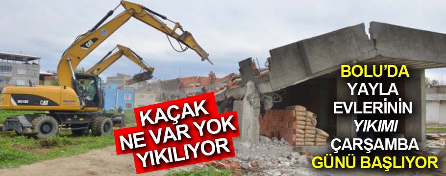 Kaçak ne var yok yıkılıyor!