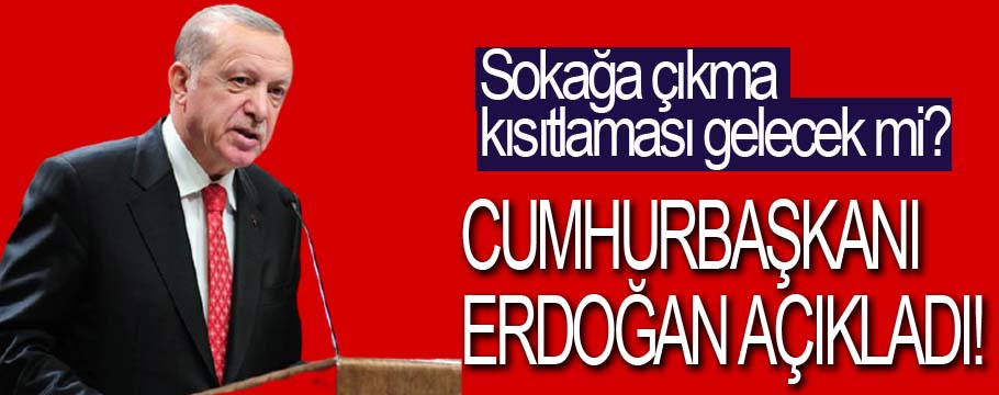 Sokağa çıkma kısıtlaması geldi mi?