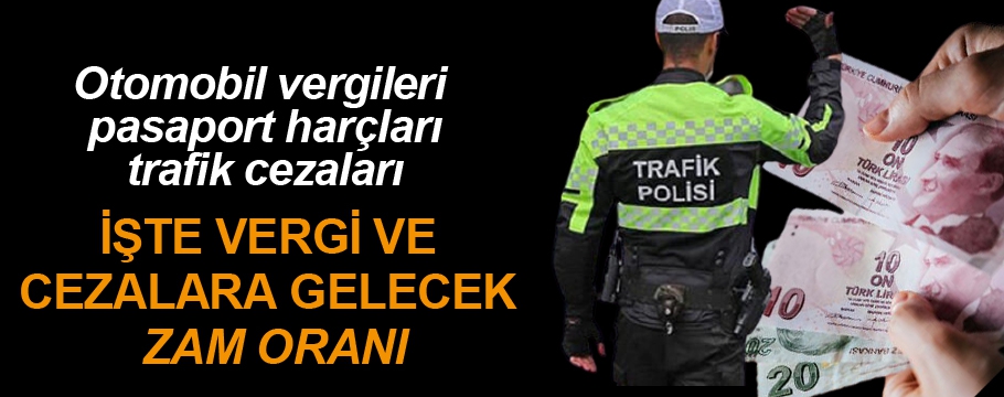 Vergi ve cezalara gelecek zam oranı belli oldu!