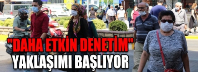 "Daha etkin denetim" yaklaşımı başlıyor