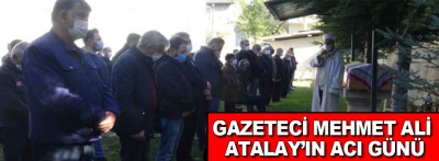 Gazeteci Atalay'ın acı günü