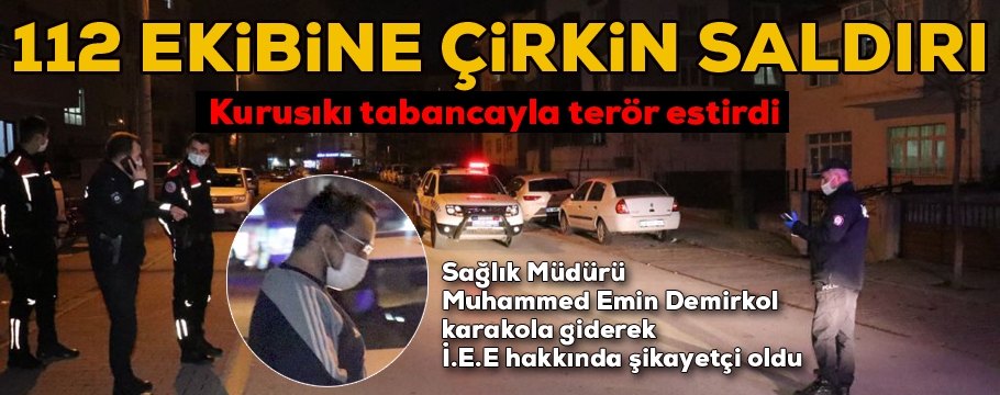 112 ekibine çirkin saldırı