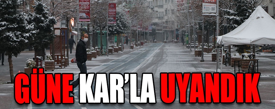 Güne kar'la uyandık