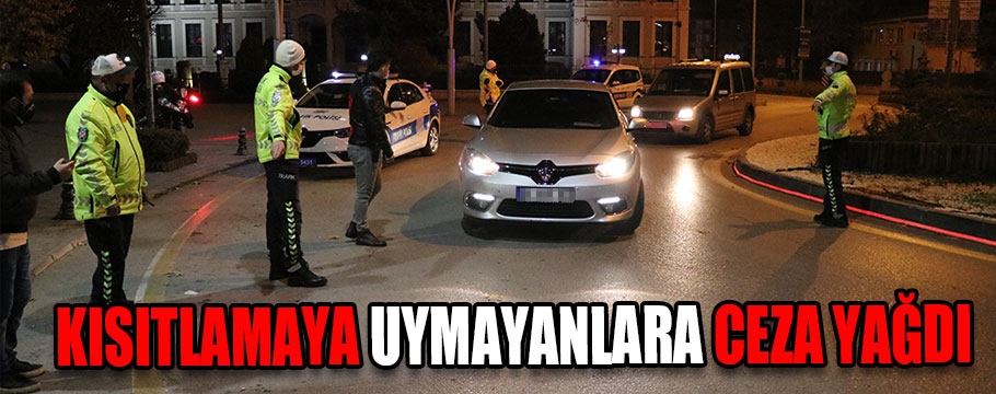 Kısıtlamaya uymayanlara ceza yağdı