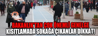 Kısıtlamada sokağa çıkanlar dikkat!